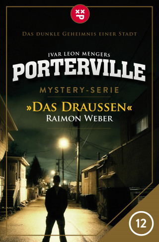Raimon Weber, Ivar Leon Menger: Porterville - Folge 12: Das Draußen