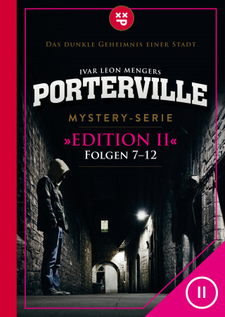 Raimon Weber, Anette Strohmeyer, Simon X. Rost, John Beckmann, Hendrik Buchna, Ivar Leon Menger: Porterville (Darkside Park) Edition II (Folgen 7-12)