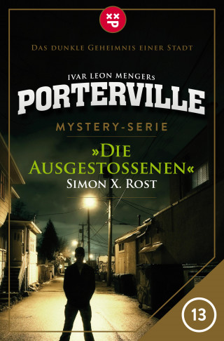 Simon X. Rost, Ivar Leon Menger: Porterville - Folge 13: Die Ausgestoßenen