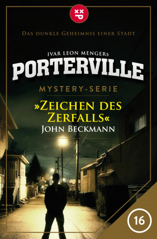 John Beckmann, Ivar Leon Menger: Porterville - Folge 16: Zeichen des Zerfalls