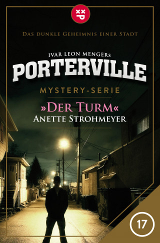Anette Strohmeyer, Ivar Leon Menger: Porterville - Folge 17: Der Turm