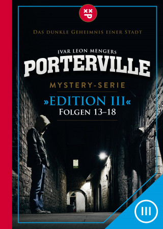 Raimon Weber, Anette Strohmeyer, Simon X. Rost, John Beckmann, Hendrik Buchna, Ivar Leon Menger: Porterville (Darkside Park) Edition III (Folgen 13-18)