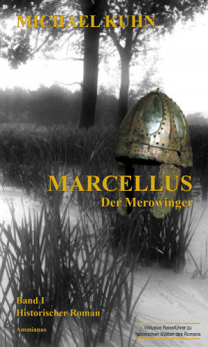 Michael Kuhn: Marcellus - Der Merowinger