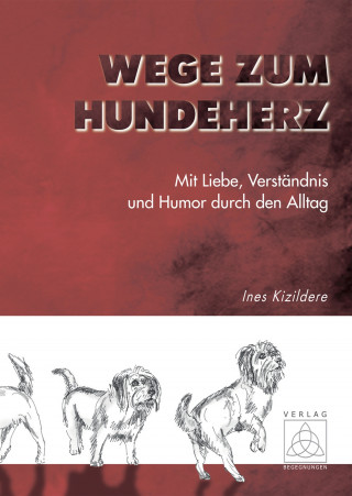 Ines Kizildere: Wege zum Hundeherz