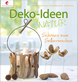 Gerlinde Auenhammer, Marion Dawidowski, Angelika Kipp: Deko-Ideen Natur