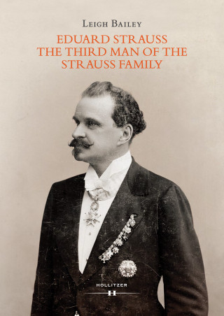 Leigh Bailey: Eduard Strauss - The Third Man of the Strauss Family
