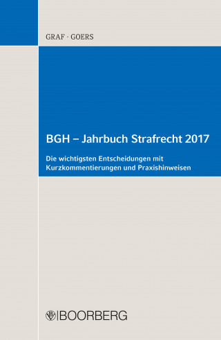 Jürgen-Peter Graf, Matthias Goers: BGH – Jahrbuch Strafrecht 2017