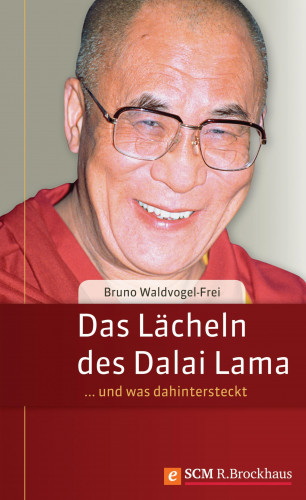 Bruno Waldvogel-Frei: Das Lächeln des Dalai Lama