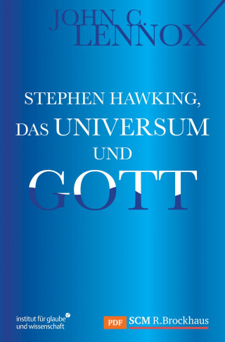 John Lennox: Stephen Hawking, das Universum und Gott