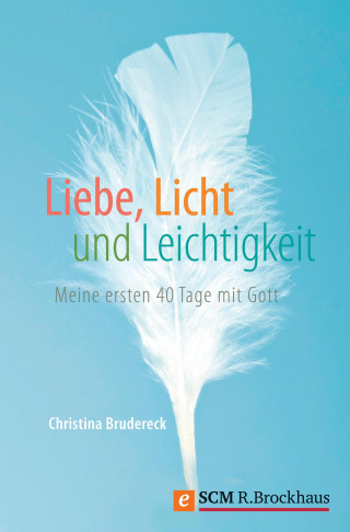 Christina Brudereck: Liebe, Licht und Leichtigkeit