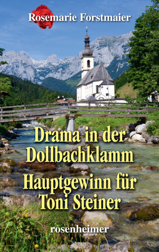 Rosemarie Forstmaier: Drama in der Dollbachklamm / Hauptgewinn für Toni Steiner