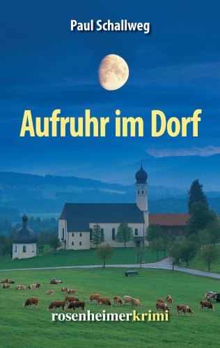 Paul Schallweg: Aufruhr im Dorf