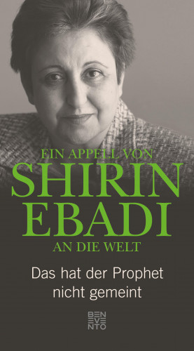 Shirin Ebadi: Ein Appell von Shirin Ebadi an die Welt