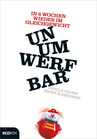 Ursula Grohs, Heike Kossdorff: Unumwerfbar