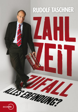 Rudolf Taschner: Zahl Zeit Zufall. Alles Erfindung?