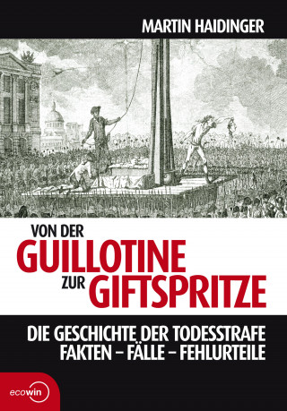 Martin Haidinger: Von der Guillotine zur Giftspritze