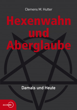 Clemens M. Hutter: Hexenwahn und Aberglaube