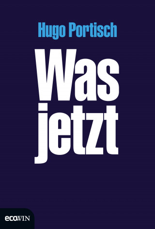 Hugo Portisch: Was jetzt