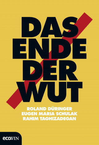 Roland Düringer, Eugen Maria Schulak, Rahim Taghizadegan: Das Ende der Wut