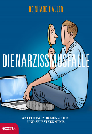 Reinhard Haller: Die Narzissmusfalle