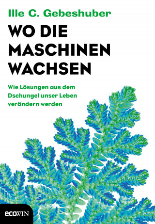 Ille C. Gebeshuber: Wo die Maschinen wachsen