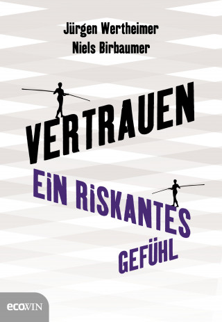 Jürgen Wertheimer, Niels Birbaumer: Vertrauen