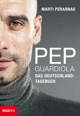 Martí Perarnau: Pep Guardiola – Das Deutschland-Tagebuch