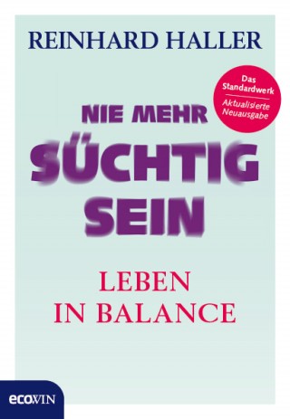 Reinhard Haller: Nie mehr süchtig sein