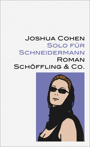 Joshua Cohen: Solo für Schneidermann