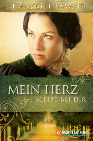 Kim Vogel Sawyer: Mein Herz bleibt bei Dir