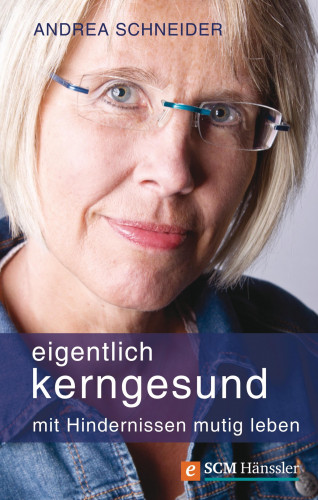 Andrea Schneider: Eigentlich kerngesund