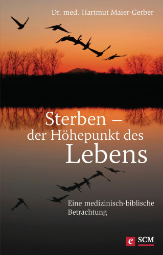 Hartmut Maier-Gerber: Sterben - der Höhepunkt des Lebens