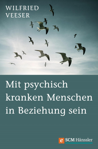 Wilfried Veeser: Mit psychisch kranken Menschen in Beziehung sein