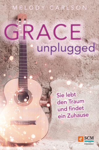 Melody Carlson: Grace Unplugged