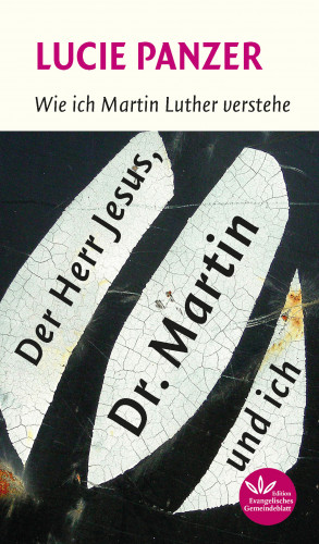 Lucie Panzer: Der Herr Jesus, Dr. Martin und ich