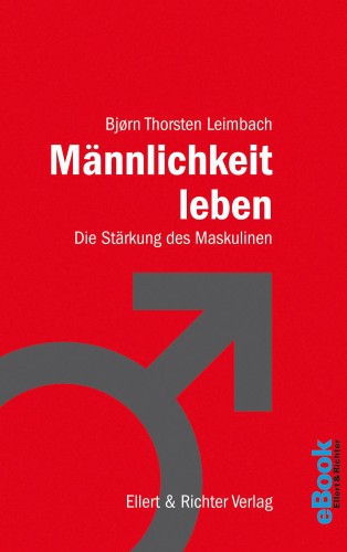 Björn Thorsten Leimbach: Männlichkeit leben