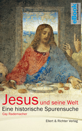 Cay Rademacher: Jesus und seine Welt