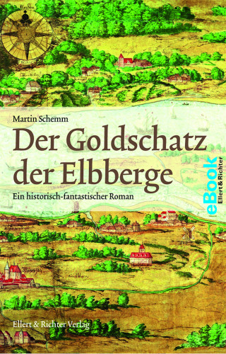 Martin Schemm: Der Goldschatz der Elbberge