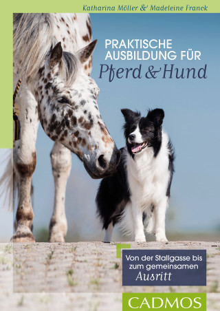Katharina Möller, Madeleine Franck: Praktische Ausbildung für Pferd und Hund