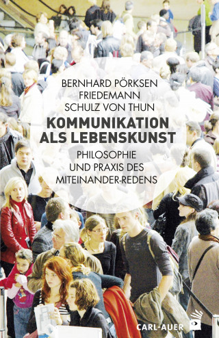 Bernhard Pörksen, Friedemann Schulz von Thun: Kommunikation als Lebenskunst