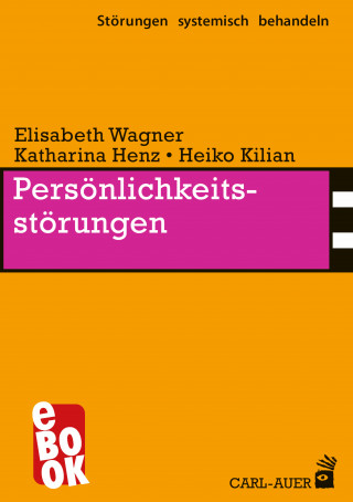 Elisabeth Wagner, Katharina Henz, Heiko Kilian: Persönlichkeitsstörungen