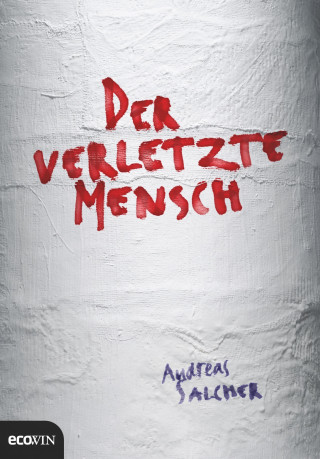 Andreas Salcher: Der verletzte Mensch