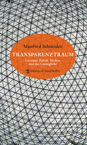 Manfred Schneider: Transparenztraum