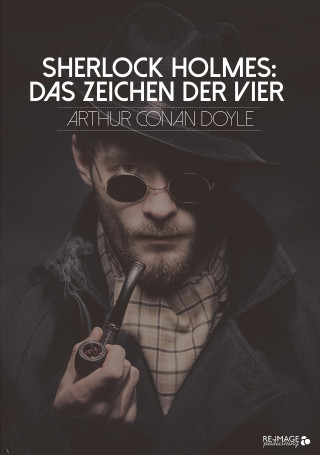 Arthur Conan Doyle: Sherlock Holmes: Das Zeichen der Vier