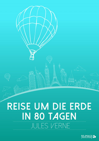 Jules Verne: Reise um die Erde in 80 Tagen