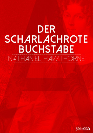 Nathaniel Hawthorne: Der scharlachrote Buchstabe