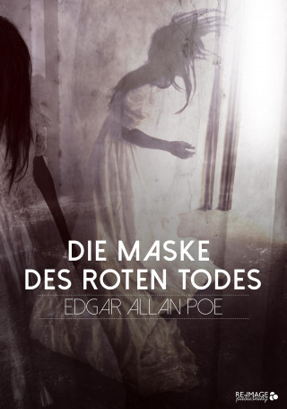 Edgar Allan Poe: Die Maske des roten Todes