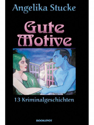 Angelika Stucke: Gute Motive