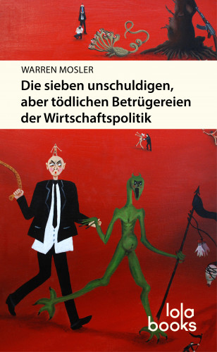 Warren Mosler: Die sieben unschuldigen, aber tödlichen Betrügereien der Wirtschaftspolitik