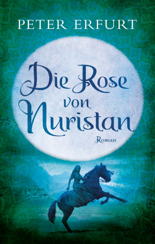 Peter Erfurt: Die Rose von Nuristan